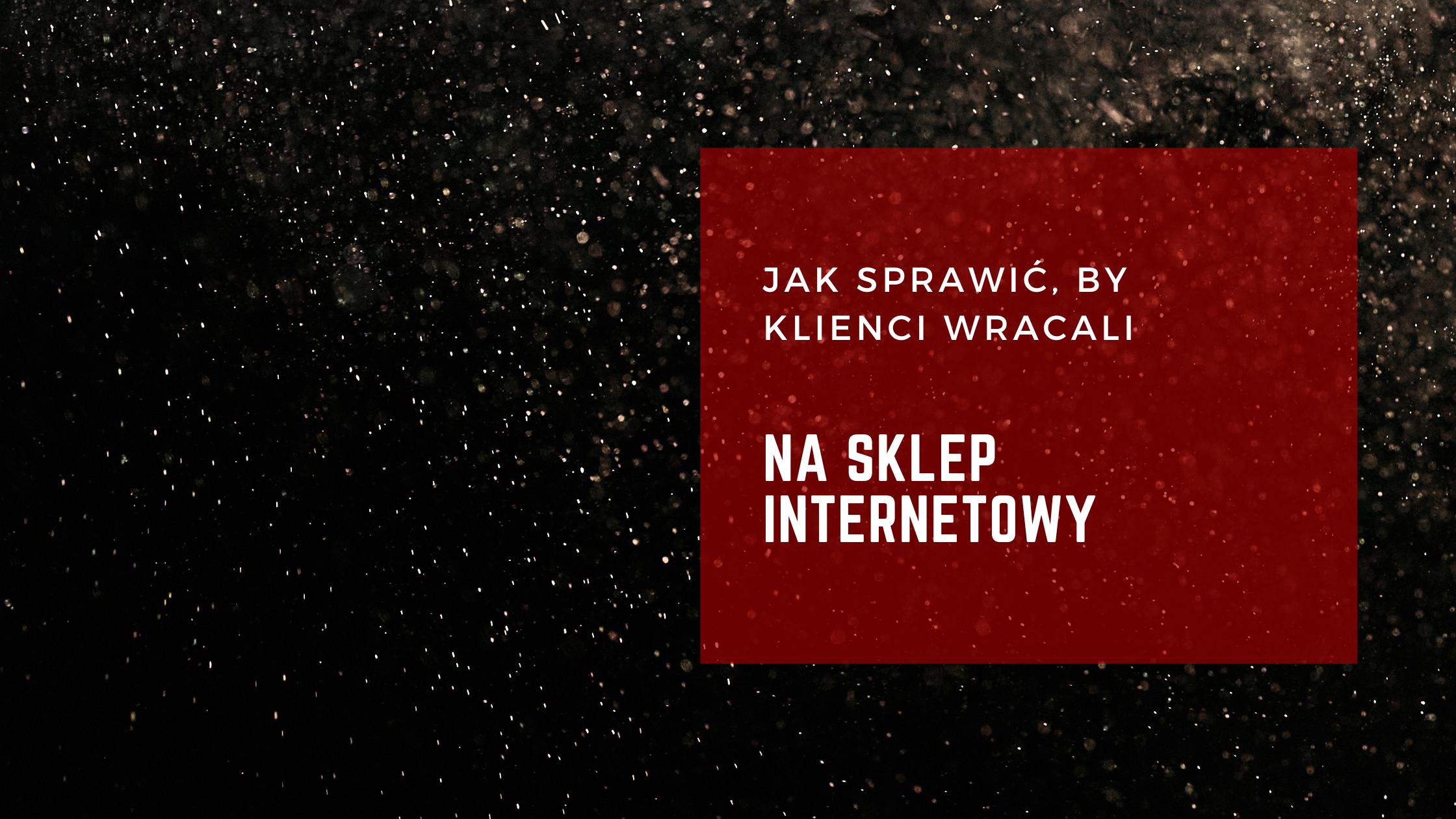Jak sprawić by użytkownicy wracali na stronę internetową, czyli czym jest retencja ruchu na stronie internetowej.